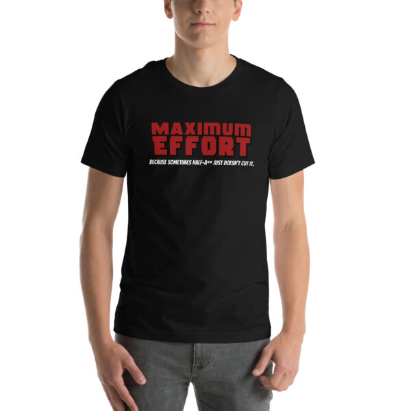 Maximum Effort Unisex t-shirt